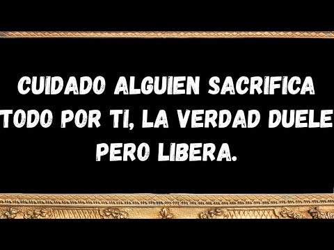 Cuidado alguien sacrifica todo por ti, la verdad duele pero libera