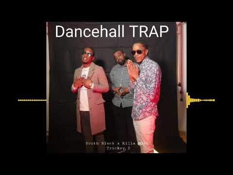 South Black, Killa Mikk, Trickey D - Dancehall Trap