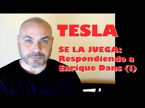 TESLA: Respondiendo a Enrique Dans (I de II)