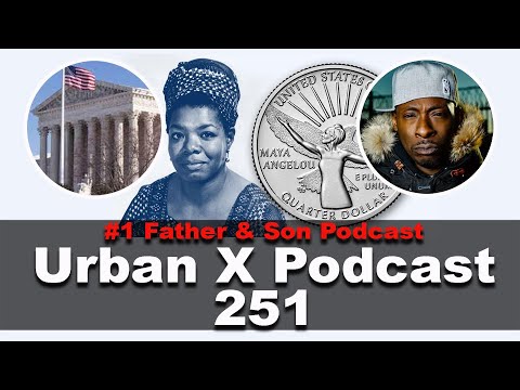 Urban X Podcast 251: Maya Angelou, SCOUS Blocks Mandate, Pete rock