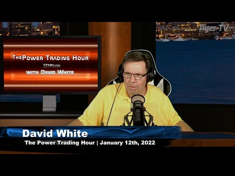 January 12th, Power Trading Hour with David White on TFNN - 2022