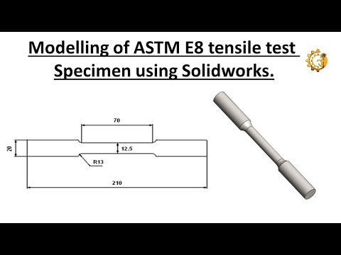 Modelling of ASTM E8 tensile test specimen using Solidworks.