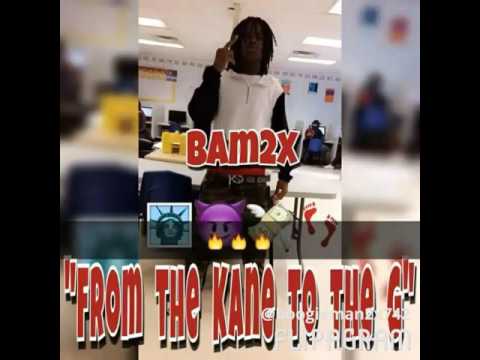 Bam2x- From the Kane to the G