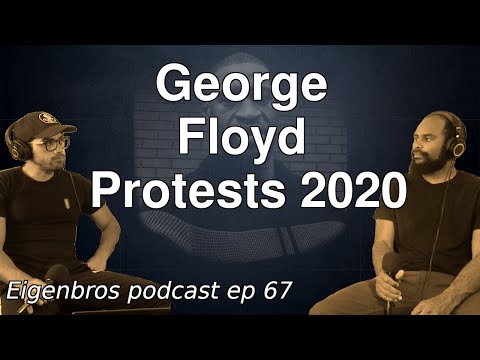 Eigenbros ep 67 - George Floyd Protests 2020