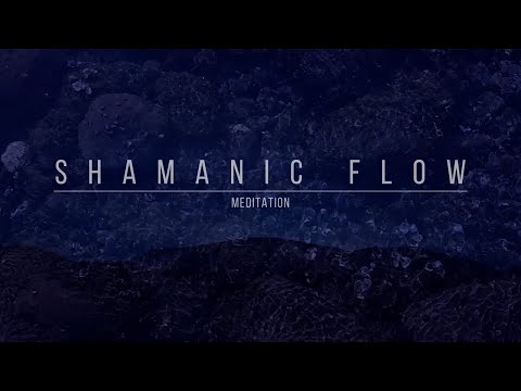 Water Shaman - Shamanic Flow Meditation - Awaken your Kundalini