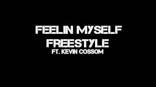 Feelin Myself(Freestyle) Ft. Kevin Cossom