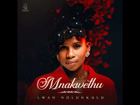 Lwah Ndlunkulu - Mnakwethu