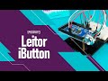 Video - Leitor iButton com LED para controle de acesso - DS9092