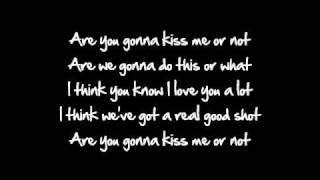 Are You Gonna Kiss Me Or Not - Lyrics-