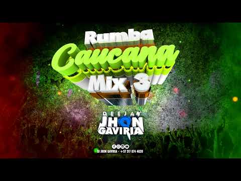 Rumba Caucana Mix 3 - Dj Jhon Gaviria - Me Critican - No Es Mi Problema - Combo De Mulaló