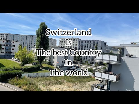Switzerland is the best country in the world! Why? 10 reasons why Switzerland is best?