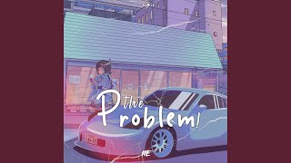 The Problem! Music Video