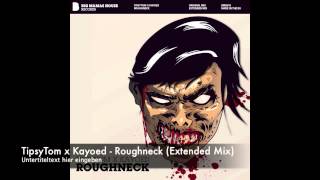 TipsyTom x Kayoed - Roughneck