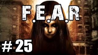 Let's Play F.E.A.R - Part 25 - Creepy House