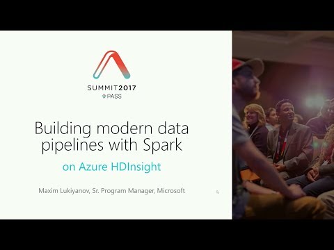 Building Modern Data Pipelines with ... | Maxim Lukiyanov | PASS Summit 2017