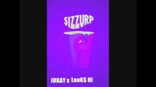 Sizzurp  - Jokay x Look$ NI