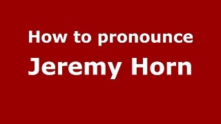 How to pronounce Jeremy Horn