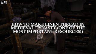How To Make Linen Thread in Medieval Dynasty (And Why It's Important!)