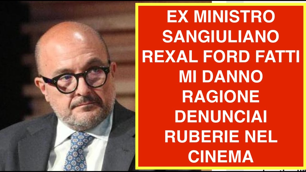 EX MINISTRO SANGIULIANO REXAL FORD FATTI MI DANNO RAGIONE DENUNCIAI RUBERIE NEL CINEMA
