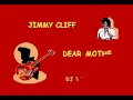 DJ 705 JIMMY CLIFF   DEAR MOTHER DEMO (lyrics)