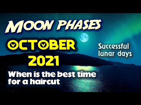 Moon Phases, OCTOBER 2021. Best Time to Cut Your Hair