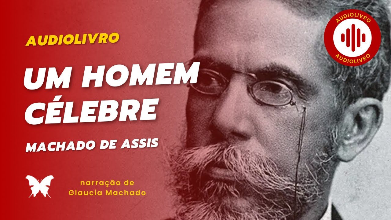 Audiolivro - Um homem célebre, de Machado de Assis