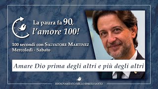 AMARE DIO PRIMA DEGLI ALTRI E PIÙ DEGLI ALTRI - Cento secondi con SALVATORE MARTINEZ #70