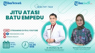 HEALTHY TALK: Jitu Atasi Batu Empedu