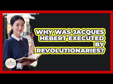 Why Was Jacques Hébert Executed By Revolutionaries?
