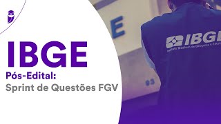 IBGE Pós-Edital: Sprint de Questões FGV