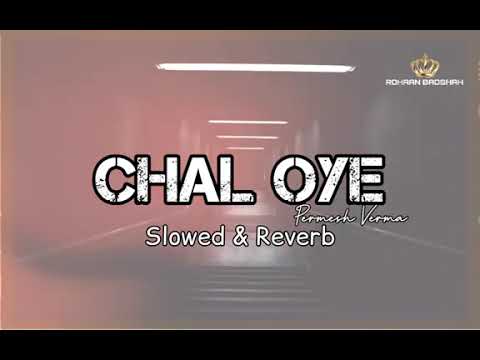 Chal Oye _Permish Verma_ (Slowed Reverb) 🤘😂