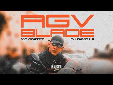MC Cortez e DJ David LP - AGV Blade (Video Clipe - Versão 2023)