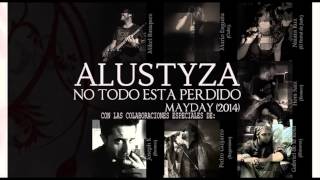 ALUSTYZA - NO TODO ESTA PERDIDO (MAYDAY,2014)