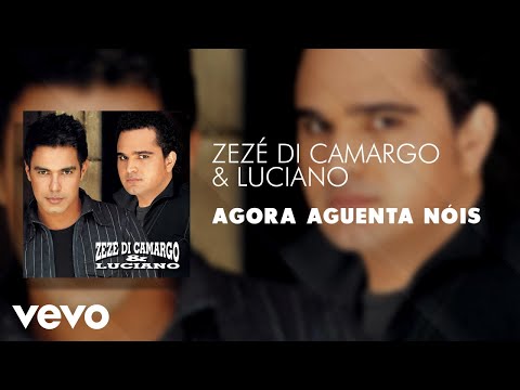 Agora Aguenta Nois - Zezé di Camargo e Luciano