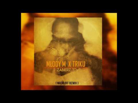 Młody M x Triku - Zabierz to (Mask off remix)