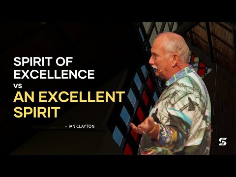 Ian Clayton | An Excellent Spirit | The 'Spirit of Excellence' is Demonic?