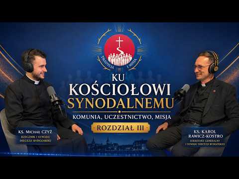 🎧 Podcast #4: "Ku Kościołowi synodalnemu..." – Rozdział III