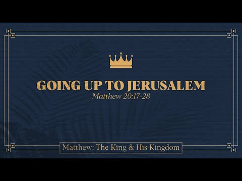Ryan Kelly, "Going Up to Jerusalem" - Matthew 20:17-28