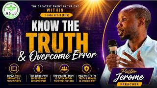 Know the Truth & Overcome Error | 1 John 4:1–3