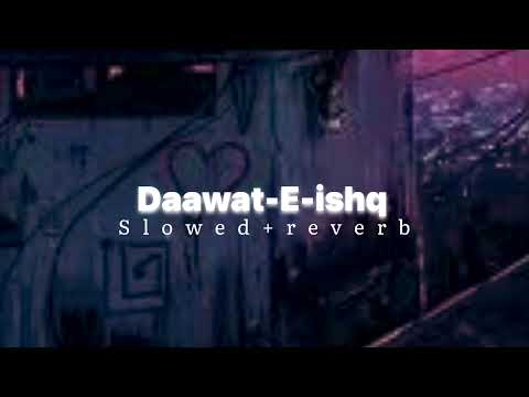 Daawat-e-ishq (slowed+reverb)