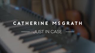 Catherine McGrath - Just In Case I Track by Track