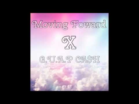 G.U.A.P CA$H-  Moving Forward