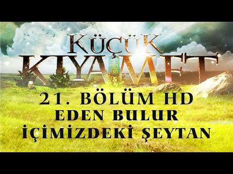 Küçük Kıyamet Bölüm 21 - HD | Eden bulur - İçimizdeki şeytan