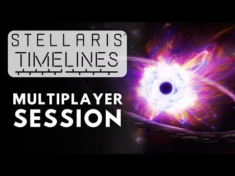 Stellaris Timelines Multiplayer Session - S5E3