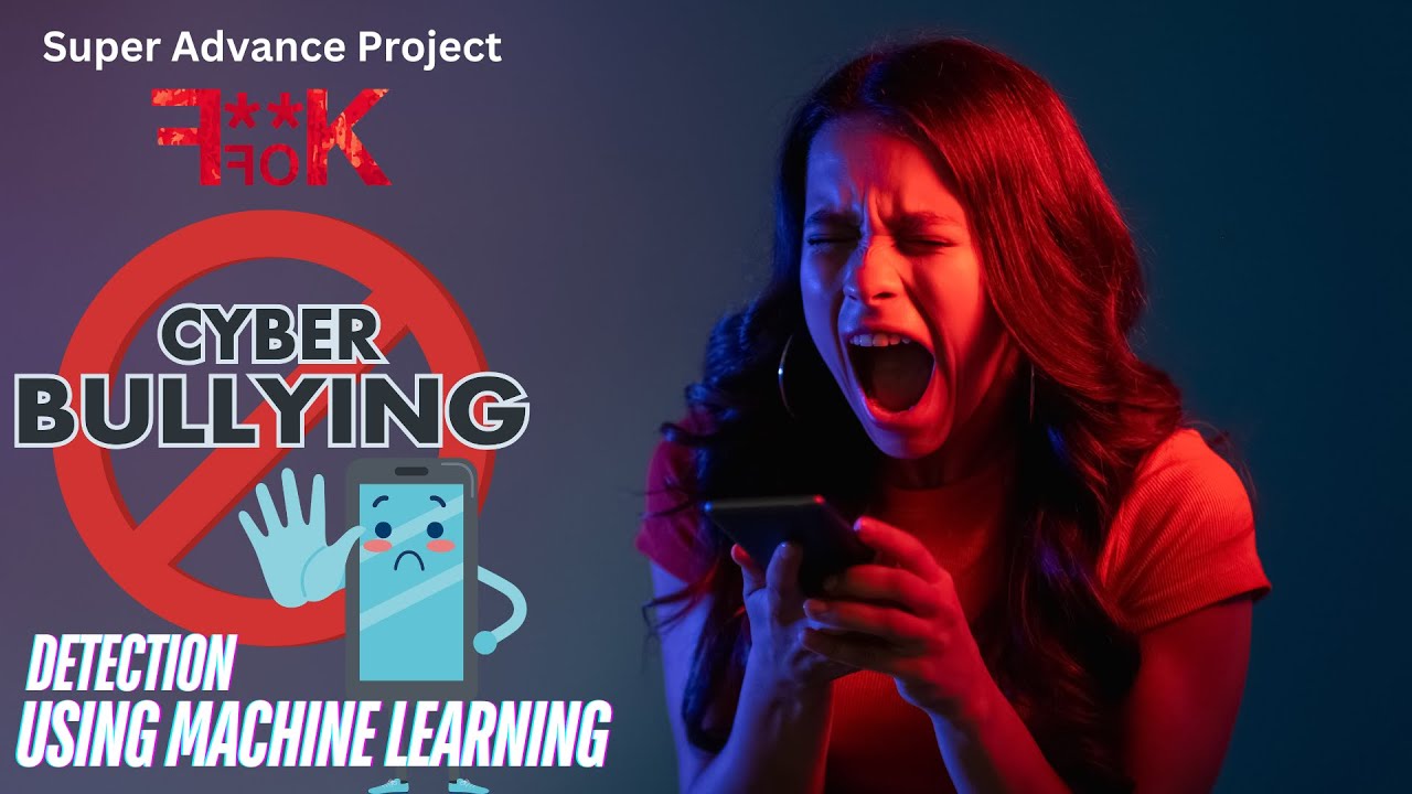 Project 38: Cyber Bullying Detection Using Machine Learning