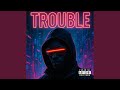 Trouble