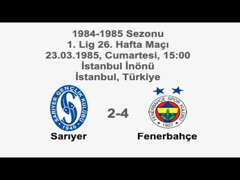 Sarıyer 2-4 Fenerbahçe 23.03.1985 - 1984-1985 Turkish 1st Legaue Matchday 26