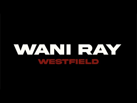 "WESTFIELD" Official Music Video | Wani Ray