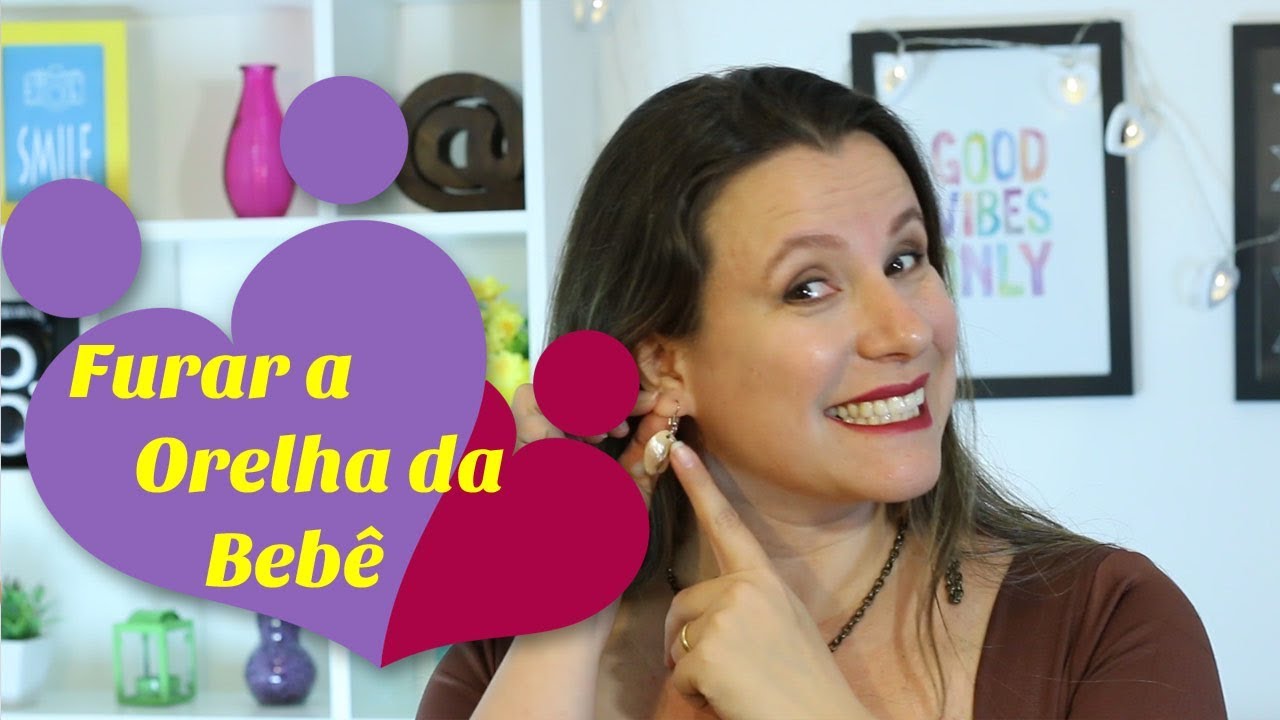 QUANDO FURAR A ORELHA DO BEBÊ E CUIDADOS | VAI DOER | Monica Romeiro
