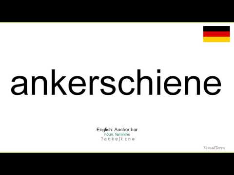 How to pronounce: Ankerschiene (German)